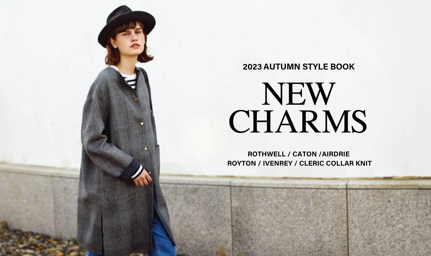 NEW CHARMS / 2023 AUTUMN STYLE BOOK