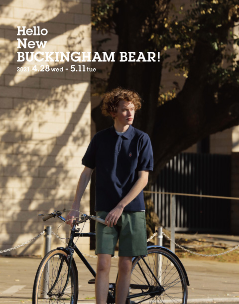 【MEN】Summer Fair "Hello New BUCKINGHAM BEAR !"  4/21(水)より開催!!