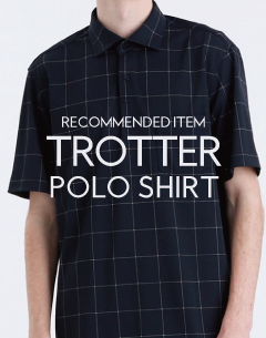 夏のビジネススタイルの新定番"TROTTERポロシャツ"