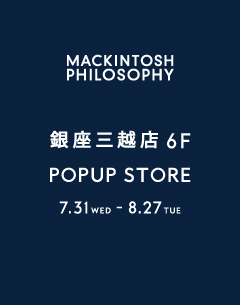マッキントッシュ フィロソフィー MEN 銀座三越店 POP UP STORE