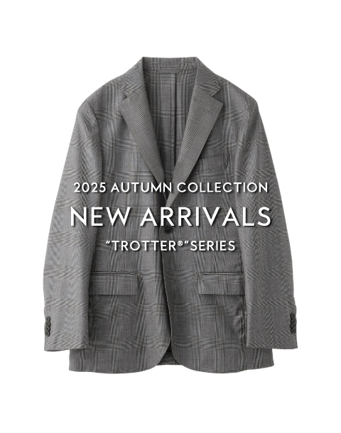NEW ARRIVALS | “TROTTER®”SERIES
