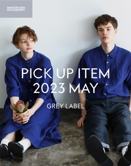【PICK UP】GREY LABEL PICK UP ITEM / 2023 MAY
