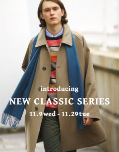 introducing NEW CLASSIC SERIES
　11.9 Wed. -11.29 Tue.